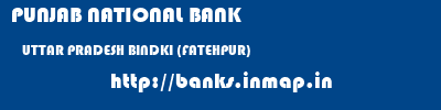 PUNJAB NATIONAL BANK  UTTAR PRADESH BINDKI (FATEHPUR)    banks information 